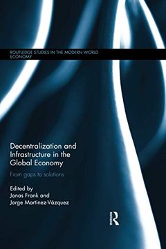 portada Decentralization and Infrastructure in the Global Economy (Routledge Studies in the Modern World Economy) (en Inglés)