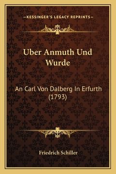 portada Uber Anmuth Und Wurde: An Carl Von Dalberg In Erfurth (1793) (in German)