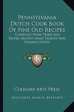 portada pennsylvania dutch cook book of fine old recipes: compiled from tried and tested recipes made famous and handed down (en Inglés)