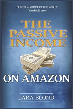 portada The Passive Income on Amazon: How to Create Income of $ 5,000 per Week for 90 Days (en Inglés)