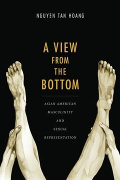 portada A View From the Bottom: Asian American Masculinity and Sexual Representation (Perverse Modernities: A Series Edited by Jack Halberstam and Lisa Lowe) 