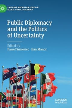 portada Public Diplomacy and the Politics of Uncertainty (Palgrave Macmillan Series in Global Public Diplomacy) (en Inglés)
