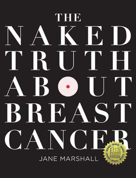 portada The Naked Truth About Breast Cancer (en Inglés)