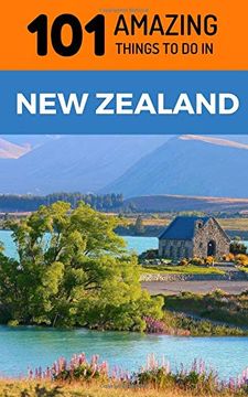 Libro 101 Amazing Things to do in new Zealand: New Zealand Travel Guide ...