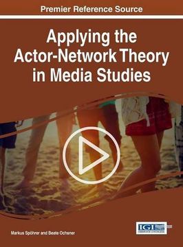 portada Applying the Actor-Network Theory in Media Studies (Advances in Media, Entertainment, and the Arts)
