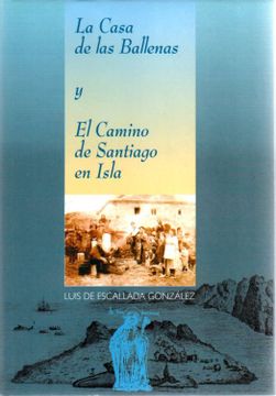 portada La Casa de las Ballenas y el Camino de Santiago en Isla.
