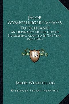 portada jacob wympfflingeracentsa -a centss tutschland: an ordinance of the city of nuremberg, adopted in the year 1562 (1907) (en Inglés)