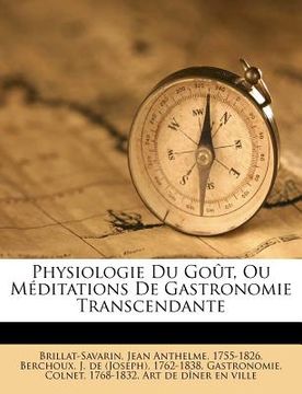 portada Physiologie Du Goût, Ou Méditations De Gastronomie Transcendante (in French)