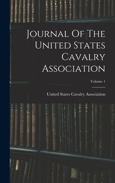 portada Journal Of The United States Cavalry Association; Volume 1 (in English)