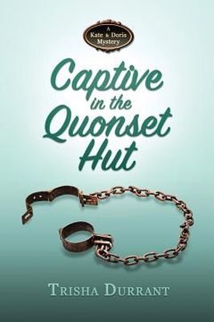 portada Captive in the Quonset Hut: A Kate and Doris Mystery