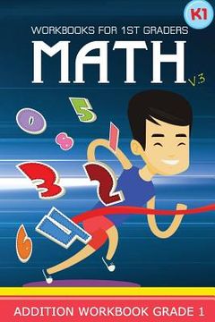 portada Workbooks for 1st Graders Math Volume 3: Kindergarten Workbook Math Adding and Subtracting (en Inglés)