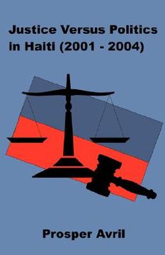 portada justice versus politics in haiti (2001-2004) (en Inglés)