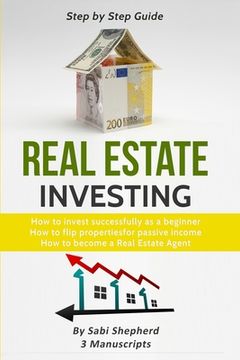 portada Real Estate Investing: How to invest successfully as a beginner & How to flip properties for passive income & How to become a successful Real (en Inglés)