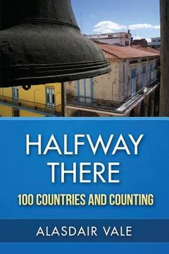 portada Halfway There: 100 Countries and Counting (en Inglés)