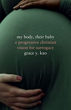 portada My Body, Their Baby: A Progressive Christian Vision for Surrogacy (Encountering Traditions) (en Inglés)