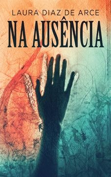 portada Na Ausï¿ ½Ncia (Hardback or Cased Book) (in Portuguese)