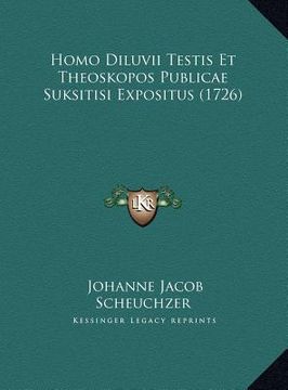 portada Homo Diluvii Testis Et Theoskopos Publicae Suksitisi Expositus (1726) (in Latin)