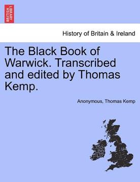 portada the black book of warwick. transcribed and edited by thomas kemp. (en Inglés)