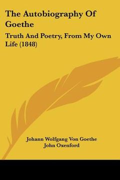 portada the autobiography of goethe: truth and poetry, from my own life (1848) (in English)