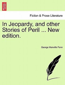 portada in jeopardy, and other stories of peril ... new edition. (en Inglés)