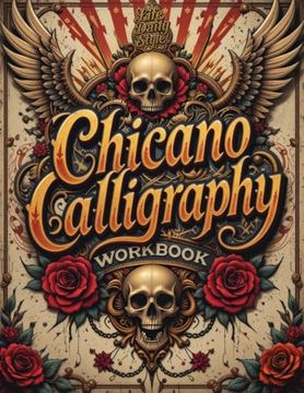 portada Chicano Calligraphy Workbook: A Street art Lettering Guide in Mexican Urban Script - Step-By-Step Practice for Beginners and Fans of Latino Style.   For Adults, Teens, Him, Her, Mom, or Dad.