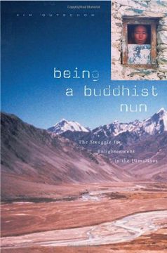 portada Being a Buddhist Nun: The Struggle for Enlightenment in the Himalayas (en Inglés)