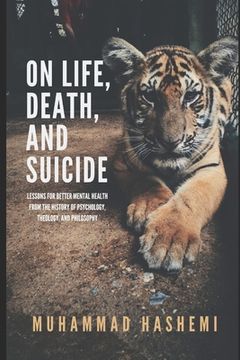 portada On Life, Death, and Suicide: Lessons for Better Mental Health from the History of Psychology, Theology, and Philosophy (en Inglés)