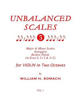 portada UNBALANCED SCALES Vol. 1: Major & Minor Scales in 5, 2+3 & 3+2 for VIOLIN in Two Octaves (en Inglés)