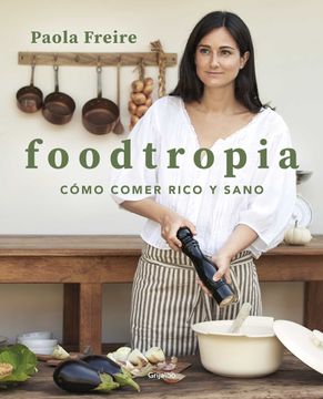 portada Foodtropia: Cómo Comer Rico y Sano (Cocina Casera) (in Spanish)