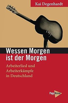 portada Wessen Morgen ist der Morgen Arbeiterlied und Arbeiterkämpfe in Deutschland (in German)