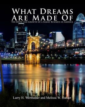 portada What Dreams Are Made Of: The Birth and Growth of a Family Business in America (in English)