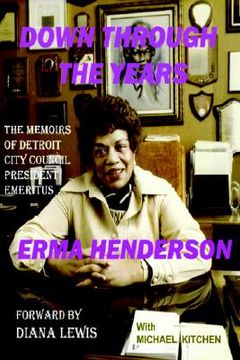portada down through the years: the memoirs of detroit city council president emeritus erma henderson (en Inglés)