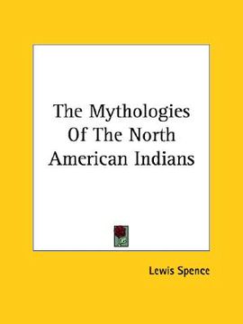 portada the mythologies of the north american indians (en Inglés)