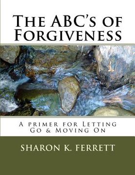 portada The ABC's of Forgiveness: The Healing Path to Peace (en Inglés)