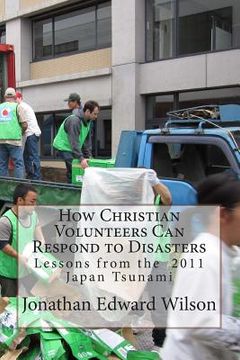 portada How Christian Volunteers Can Respond to Disasters: Lessons from the 2011 Japan Tsunami (in English)
