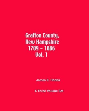 portada Grafton County, New Hampshire 1709 - 1886 Vol. 1 (en Inglés)