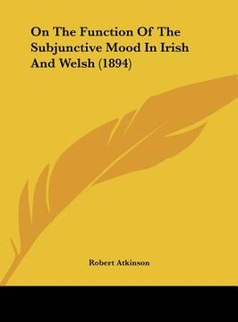 portada on the function of the subjunctive mood in irish and welsh (1894) (en Inglés)