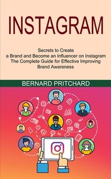 portada Instagram: The Complete Guide for Effective Improving Brand Awareness (Secrets to Create a Brand and Become an Influencer on Inst (en Inglés)