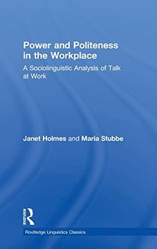 portada Power and Politeness in the Workplace: A Sociolinguistic Analysis of Talk at Work (Routledge Linguistics Classics) (en Inglés)