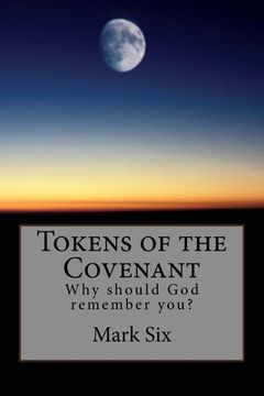 portada Tokens of the Covenant: Why should God remember you? (en Inglés)