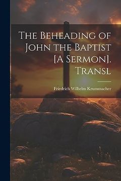 portada The Beheading of John the Baptist [a Sermon]. Transl (en Inglés)