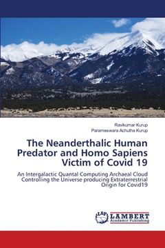 portada The Neanderthalic Human Predator and Homo Sapiens Victim of Covid 19 (en Inglés)