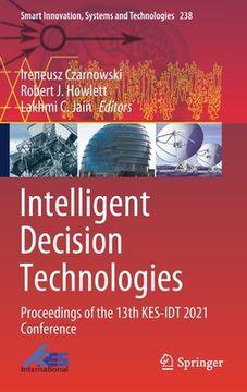 portada Intelligent Decision Technologies: Proceedings of the 13th Kes-Idt 2021 Conference (en Inglés)