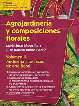 portada Agrojardinería y composiciones florales: Agrojardineria y composiciones florales. Vol II: 2 (Formación Profesional: Ciclos formativos)