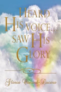 portada heard his voice...saw his glory (en Inglés)