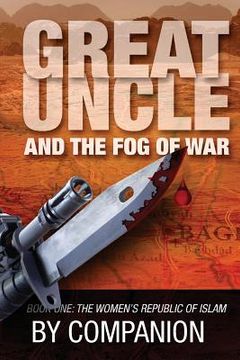 portada Great Uncle & The Fog of War: Book One - The Women's Republic of Islam (in English)
