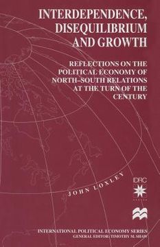 portada Interdependence, Disequilibrium and Growth: Reflections on the Political Economy of North-South Relations at the Turn of the Century (en Inglés)