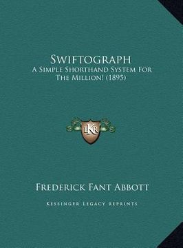 portada swiftograph: a simple shorthand system for the million! (1895) (en Inglés)