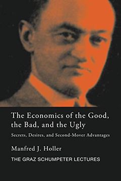 portada The Economics of the Good, the bad and the Ugly (The Graz Schumpeter Lectures) (in English)