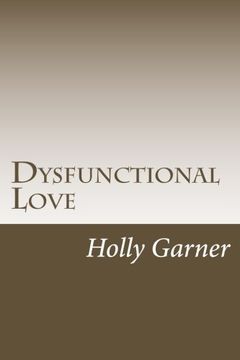 portada Dysfunctional Love: How to Get Smart About Abusive Relationships and Toxic People So Love Can Come